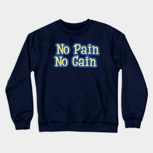 No Pain No Gain Crewneck Sweatshirt